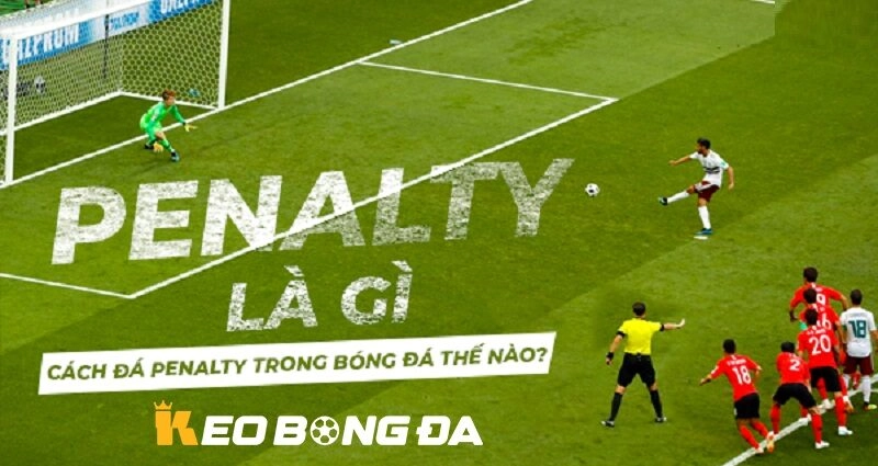 Tổng quan về Penalty là gì tại Kèo Bóng Đá